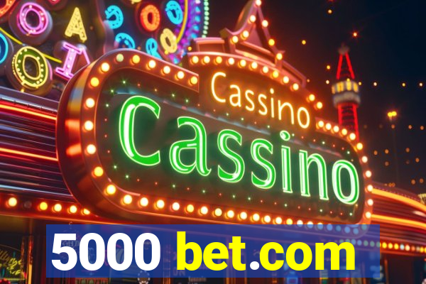 5000 bet.com